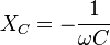  X_C= -\frac{1}{\omega C}